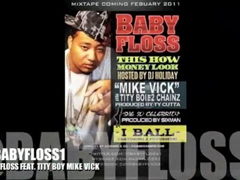 BABY FLOSS feat TITY BOY MIKE VICK PRODUCED BY TY CUTTA