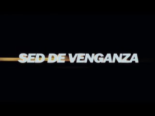 Sed de Venganza Trailer Español
