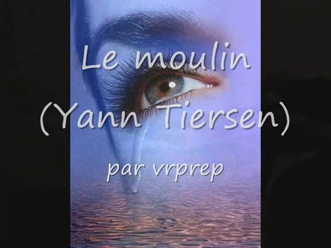 Le moulin (Yann Tiersen)