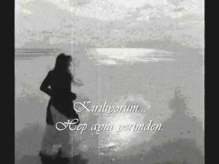 KIRILIYORUM...(Zeliha Sunal-Sevda Yolu eşliğine)