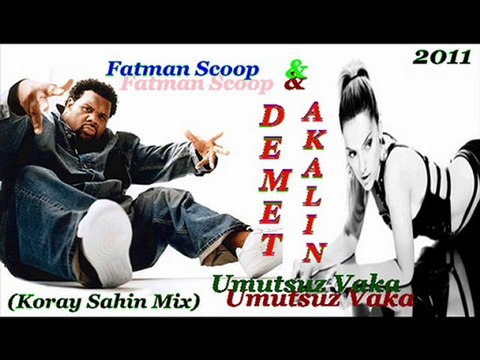 Demet Akalın & Fatman Scoop - Umutsuz Vaka (Koray Sahin Mix