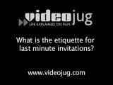 Wedding Invitation Etiquette : What is the etiquette for last minute invitations?