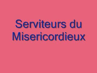 Les serviteurs du Misericordieux - Partie 2