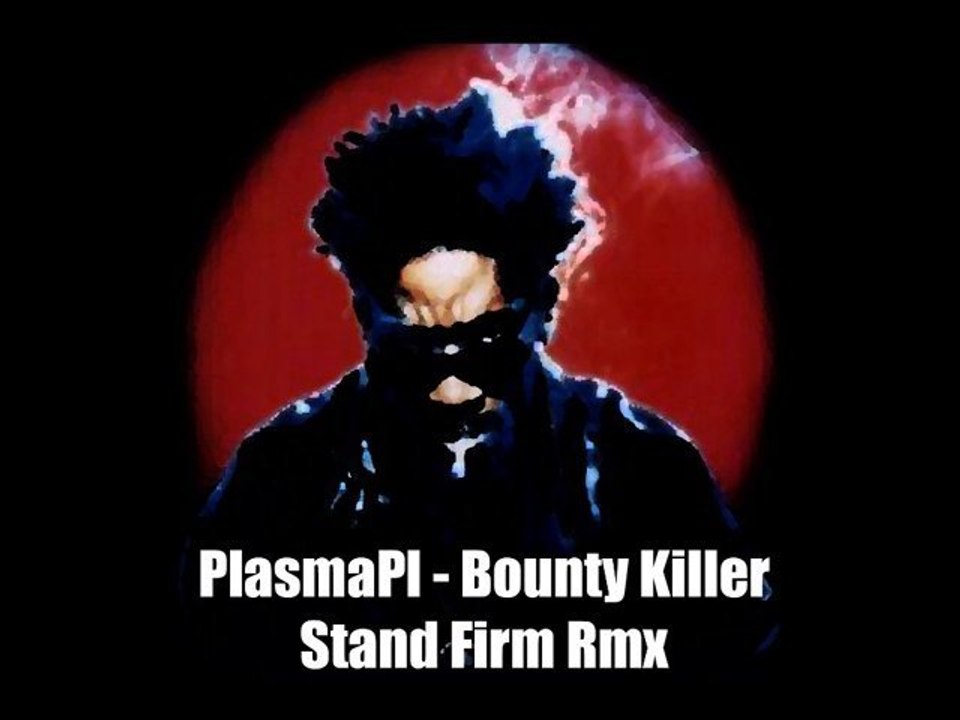 PlasmaPl - Bounty Killer - Stand Firm Rmx