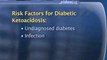 Diabetes: Complications And Conditions : What are the risk factors for diabetic ketoacidosis?