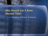 Osteoporosis Risk Factors : Who should have bone density testing?