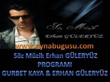 Söz Müzik Erhan GÜLERYÜZ Programı Gurbet KAYA