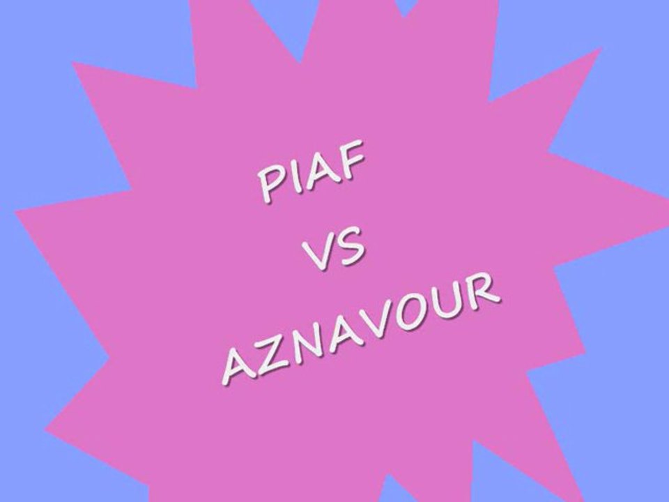 Piaf VS Aznavour