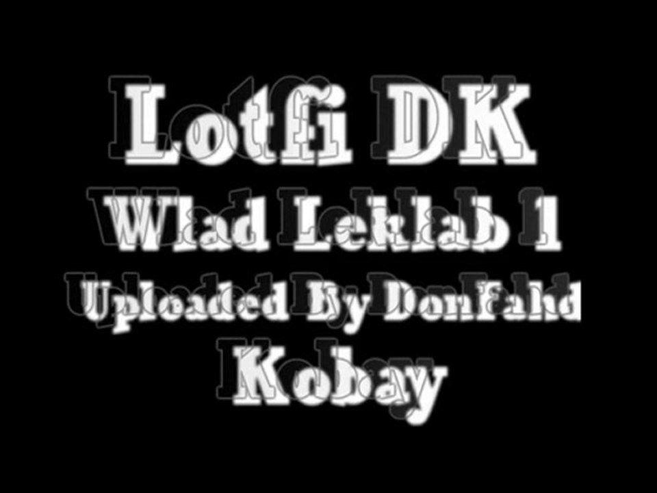 - ♫ Lotfi DK 2004- Wlad Leklab 1 (Kobay)