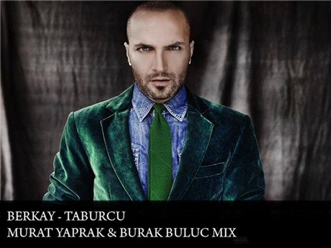 Berkay - Taburcu (MURAT YAPRAK & BURAK BULUC REMIX) 2011