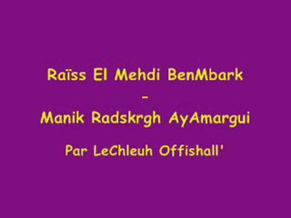 Raïss El Haj Mehdi BenMbark - Manik Radskergh AyAmargui