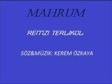 'Mahrum' - Remzi Terlikol    |   Söz&Müzik: Kerem Özkaya
