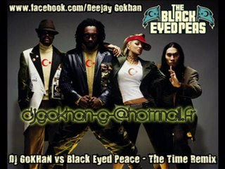 Dj GoKHaN - Black Eyed Peace - The Time Remix
