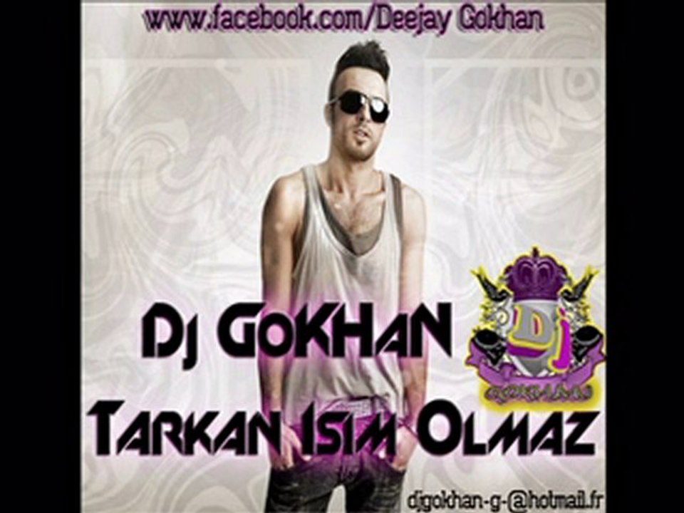 Dj GoKHaN vs Tarkan Isim Olmaz KLIP