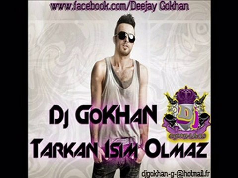 Dj GoKHaN vs Tarkan Isim Olmaz KLIP