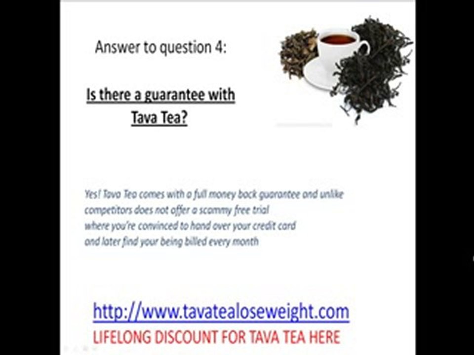 ANSWER TO QUESTION: 4. Is there a guarantee with Tava Tea?