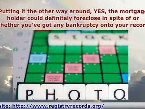 Truths About Bankruptcies - Can Lenders Foreclose Even If I'