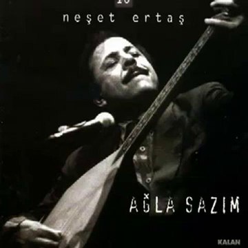 Neşet Ertaş - Ağla Sazım