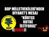 BDP Milletvekili Özdal Üçer Kürtçe Hutbe istedi!
