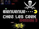 Bienvenue chez les Geek ! Emission 9