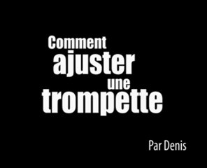 Comment ajuster une trompette