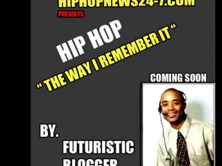 HIP HOP  THE WAY I REMEMBER IT  - FUTURISTIC BLOGGER
