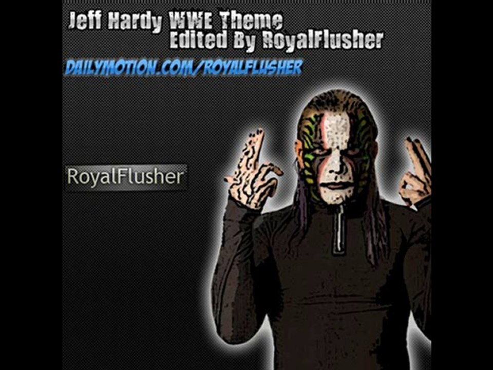 Jeff Hardy WWE Theme ! ( Edited By Royal Flusher )