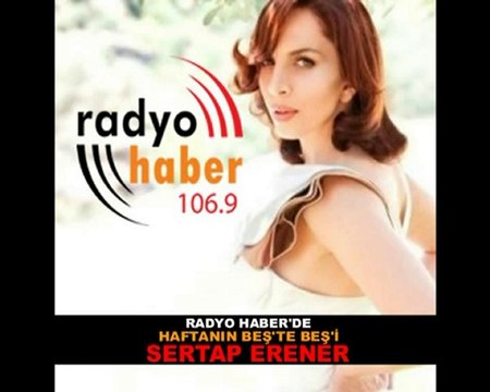 Radyo Haber Haftanın Beş'te Beş'i Sertap ERENER