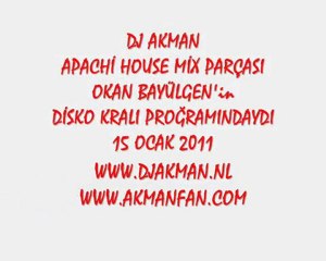 Disko Kralı - DJ Akman Apachi House Mix 15 Ocak 2011