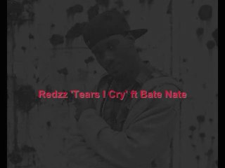 Redzz ft Bate Nate Tears I Cry