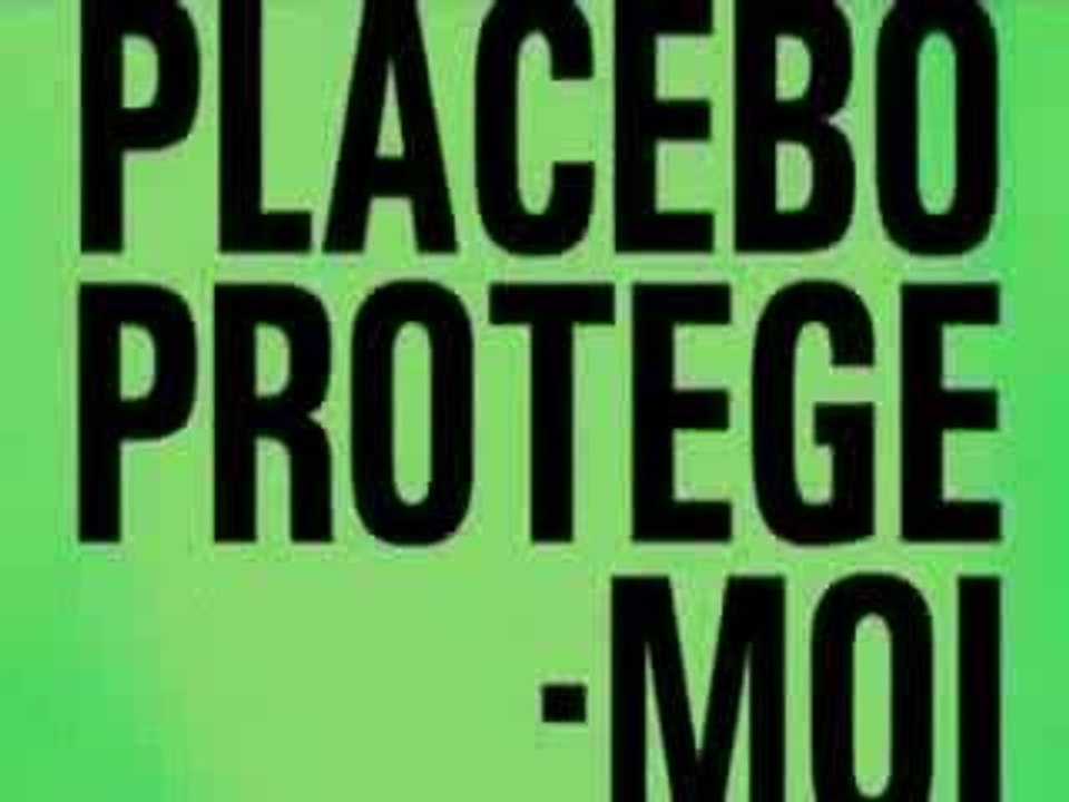 Placebo protège moi