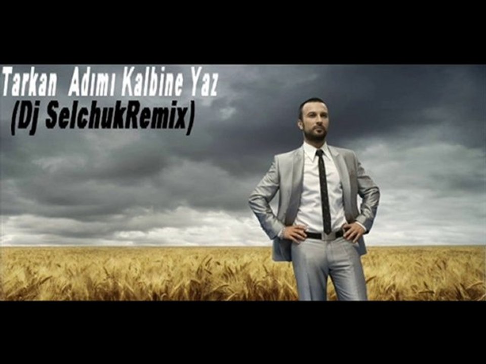 Tarkan - Adımı Kalbine Yaz(Dj SelchukRemix).