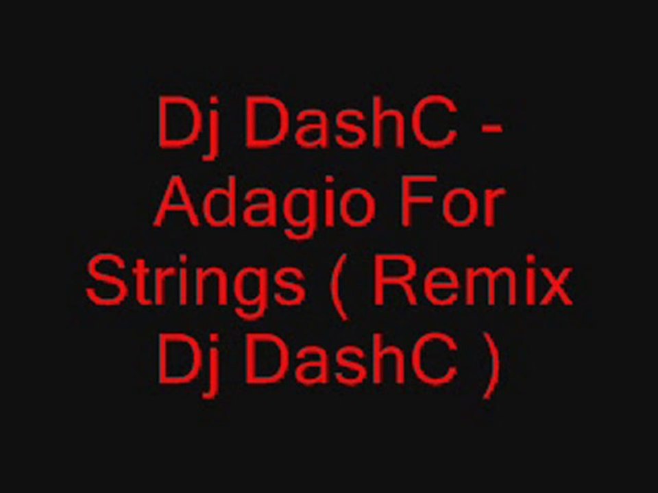 Dj DashC - Adagio For Strings ( Remix Dj DashC )