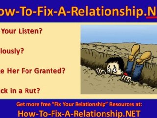 How to Fix a Relationship with Your Girlfriend and Get Your