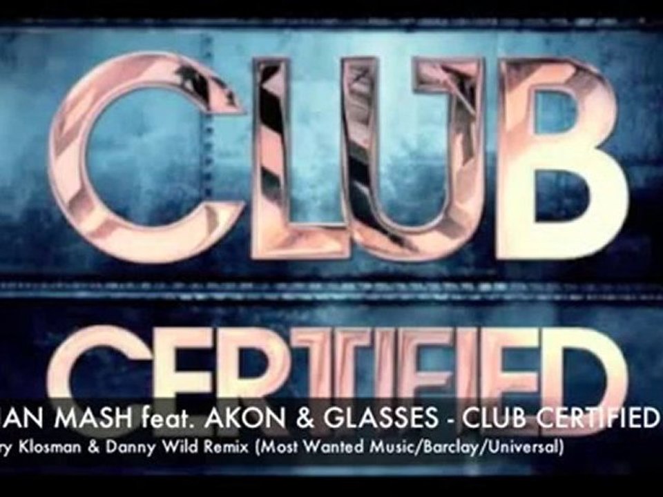 Kylian Mash feat. Akon & Glasses - Club Certified Remix