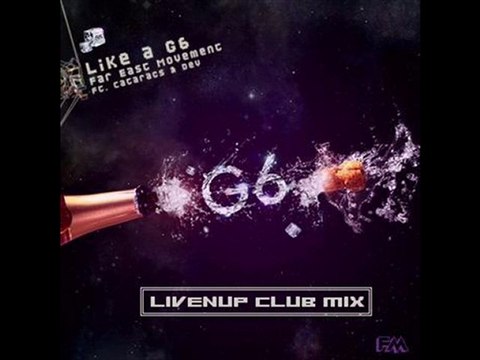 Far East Movement Ft. The Cataracs - Like A G6 (LivenUp Mix)