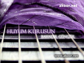 Bahadır Güngör - Huyum Kurusun