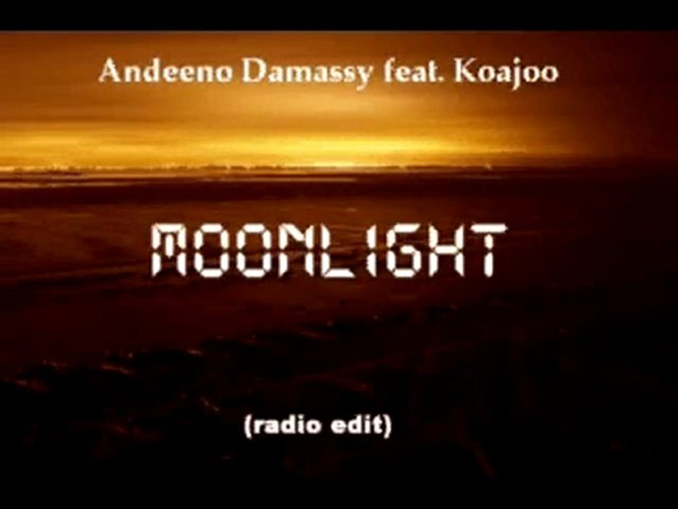 Andeeno Damassy Feat. Koajoo 2011 - Moonlight ( Radio Edit )