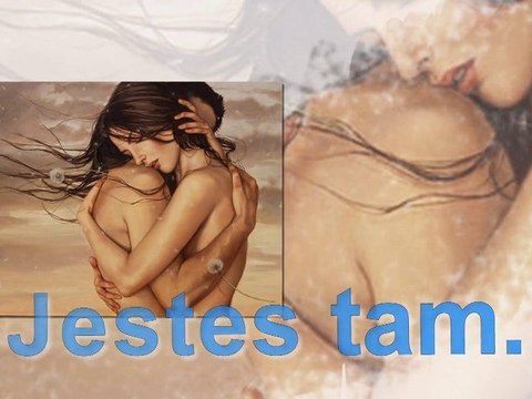 Wiem że jesteś tam