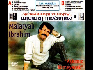 Malatyalı İbrahim - Aşkımız Bitmeyecek