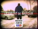 Bande Annonce De L'emission Le Droit De Savoir Fév 1999 TF1