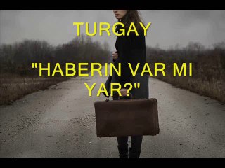 HABERIN   VARMI   TURGAY