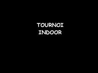 tournoi indoor film