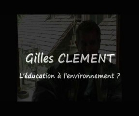 L'éducation à l'environnement selon Gilles CLEMENT