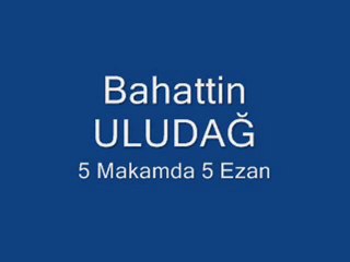 Bahattin Uludağ-5 Makamda 5 Ezan