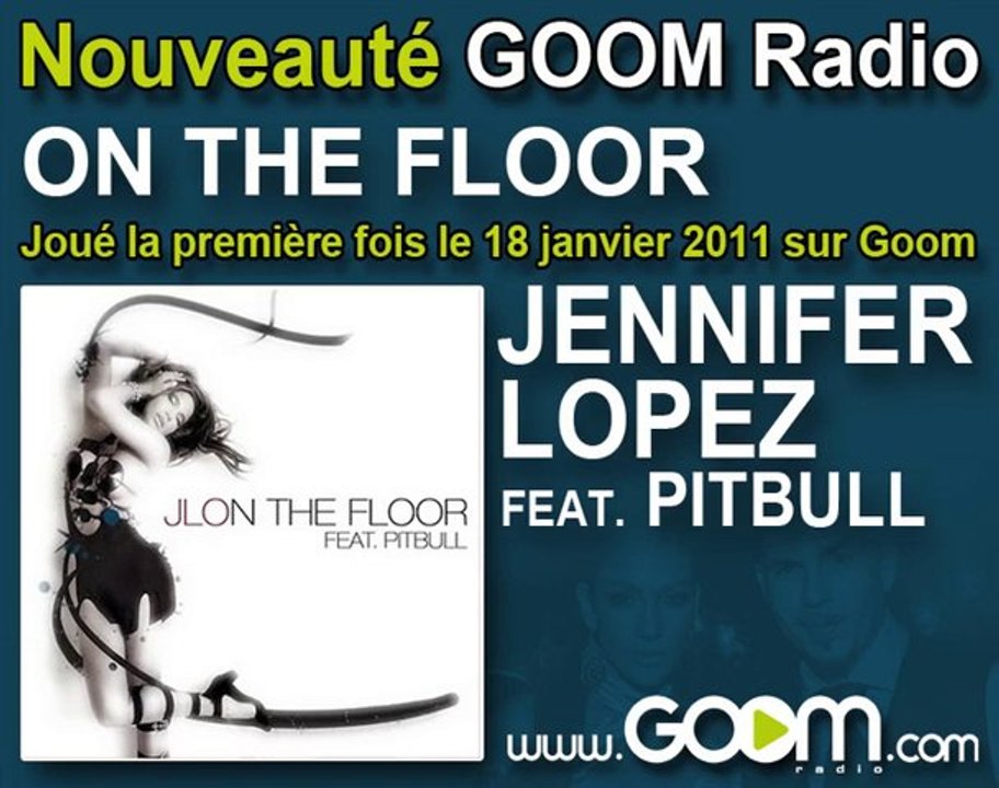 Jennifer Lopez - "On The Floor", joué en 1er sur Goom Radio