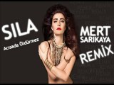 Sıla - Acısada Öldürmez ( Mert Sarıkaya Remix )