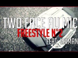 TWO FACE AU MIC FREESTYLE N°2 FEAT KAIMAN