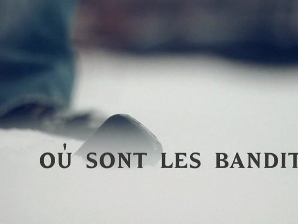 Où sont les bandits (clip officiel)