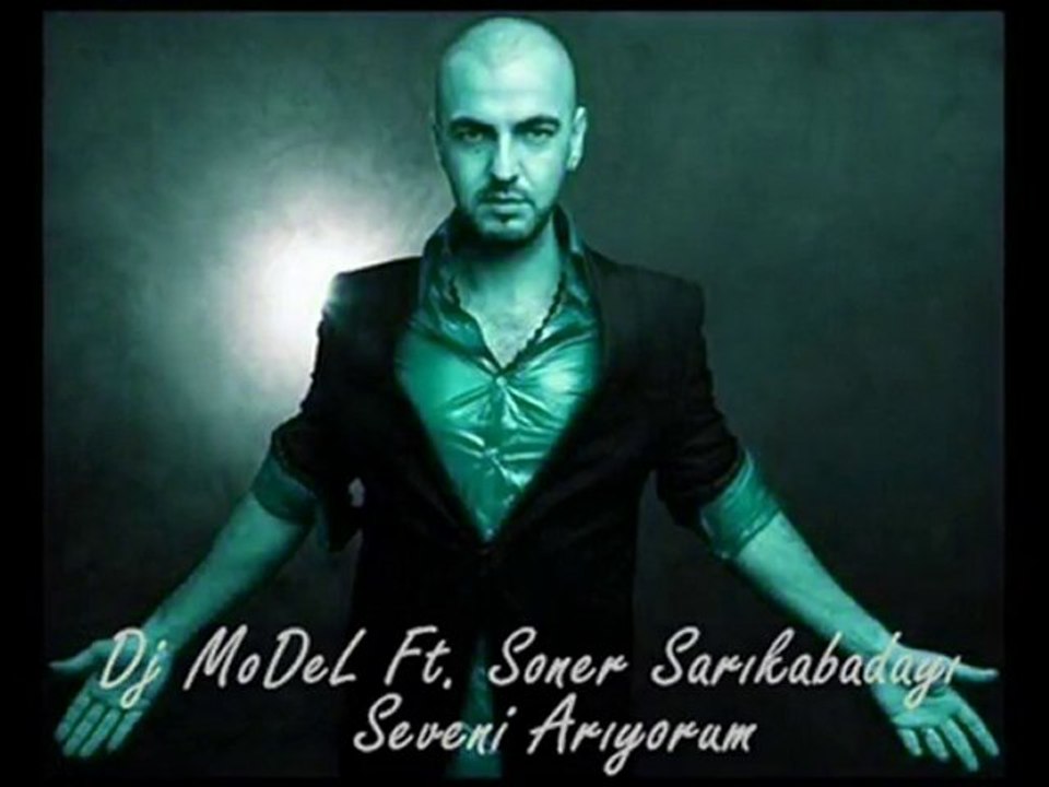 Dj MoDeL ft Soner Sarıkabadayı - Seveni Arıyorum remix  2011